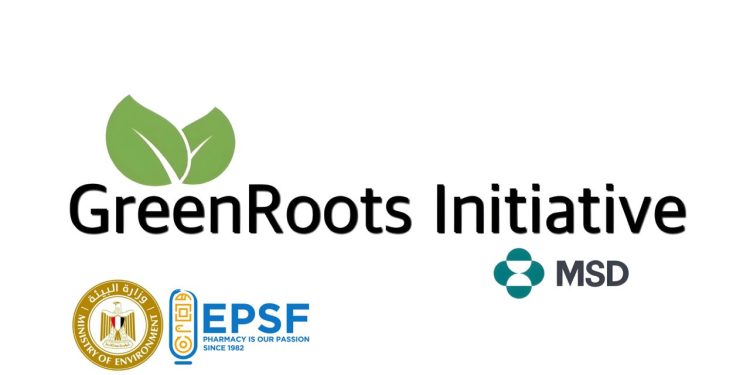 إطلاق المرحلة الأولى من مبادرة “الجذور الخضراء” GreenRoots، بالتعاون بين البيئة و شركة MSD للأدوية و (EPSF)