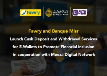 Fawry, Banque Misr, and EBC Launch Cash in and out interoperable for E-Wallets to Promote Financial Inclusion